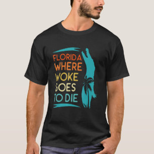 Camiseta A Flórida É Onde Woke Vai Morrer Homens Mulheres