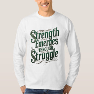 Camiseta A Força Emerge Através Da Luta