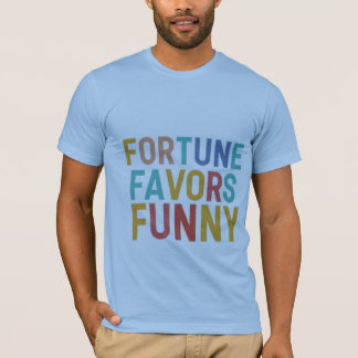 Camiseta A fortuna favorece o engraçado