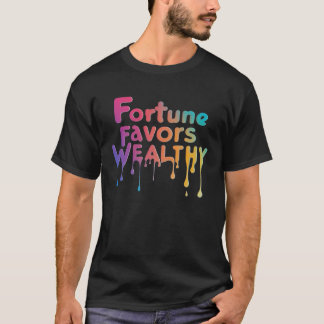 Camiseta "A Fortune Favorece A Riqueza."