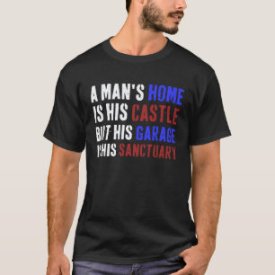 Camiseta A garagem de um homem é seu Santuário Garagem Carr
