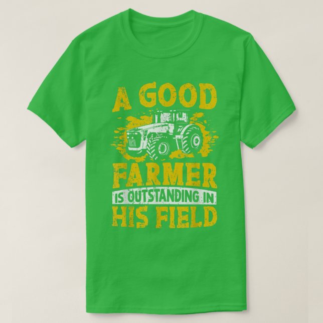 Camiseta A Good Farmer Is Outstanding In His Field Farming  (Frente do Design)