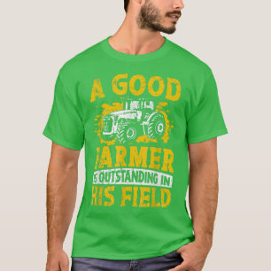 Camiseta A Good Farmer Is Outstanding In His Field Farming 