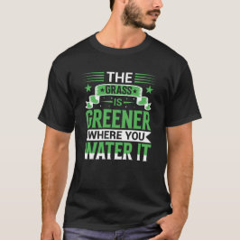 Camiseta A grama é mais verde onde você a rega Positivo
