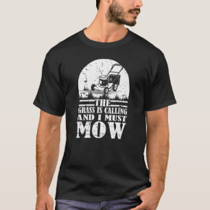 Camiseta A Grama Está Ligando E Eu Tenho Que Mover O Lawn C