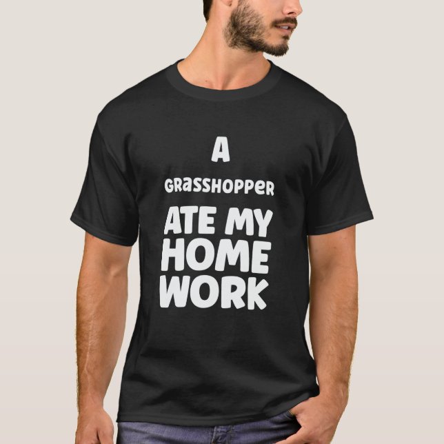 Camiseta A Grasshopper Ate My Homework Pupil Humor Sarcasm  (Frente)