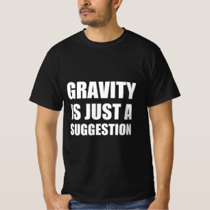 Camiseta A gravidade é apenas uma sugestão