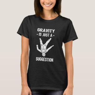 Camiseta A Gravidade É Apenas Uma Sugestão Diversão De Para