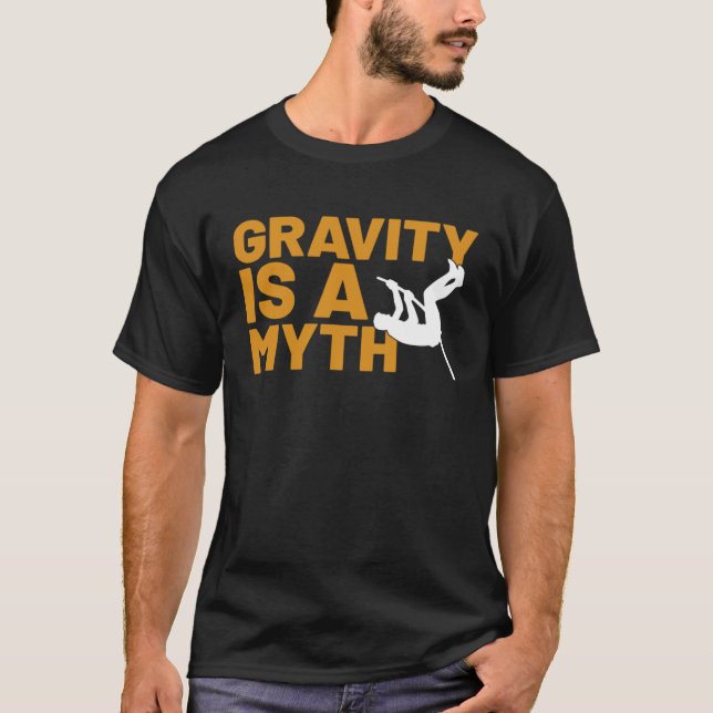 Camiseta A Gravidade É Um Salto De Vara Do Mito (Frente)