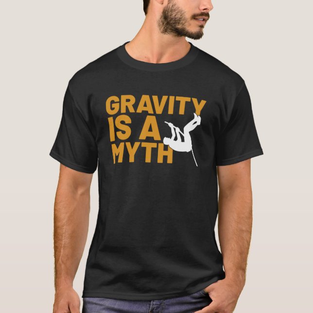 Camiseta A Gravidade É Um Salto De Vara Do Mito (Frente)