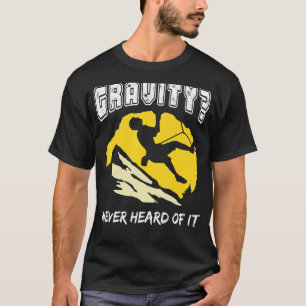 Camiseta A Gravidade Nunca Ouviu Falar Do Clima De Escalada