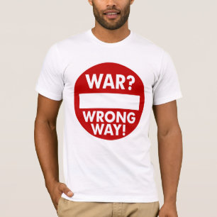 Camiseta A guerra é o t-shirt errado da maneira