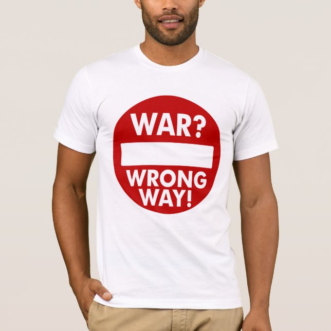 Camiseta A guerra é o t-shirt errado da maneira (Frente)