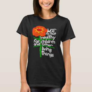 Camiseta A Guerra Não É Saudável Para As Crianças E Outras 