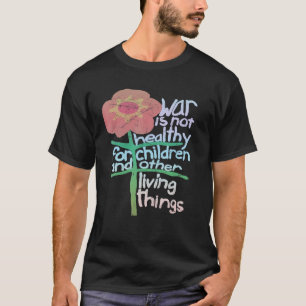Camiseta A Guerra Não É Saudável Para As Crianças E Outras