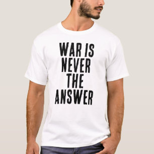 Camiseta A GUERRA NUNCA É A RESPOSTA texto