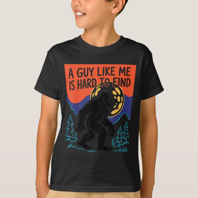 Camiseta A Guy Like Me Is Hard To Find Bigfoot Sasquatch Fu (Frente)