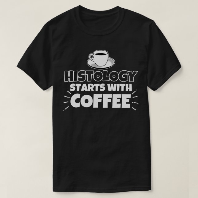 Camiseta A histologia começa com o presente engraçado do ca (Frente do Design)