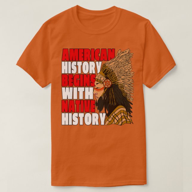 Camiseta A História Americana do Orgulho Nativo Começa Com (Frente do Design)