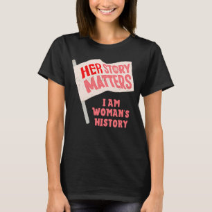Camiseta A HISTÓRIA DELA FLAG Eu sou a História da Mulher