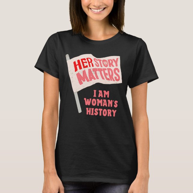 Camiseta A HISTÓRIA DELA FLAG Eu sou a História da Mulher (Frente)