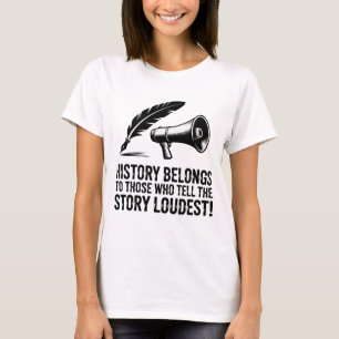 Camiseta A História Pertence àqueles que Contam a História