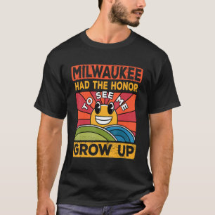 Camiseta A Honra De Me Ver Crescer Tinha O Sol E Milwau