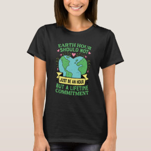 Camiseta A Hora da Terra Não Deve Ser Apenas Uma Hora Mas U