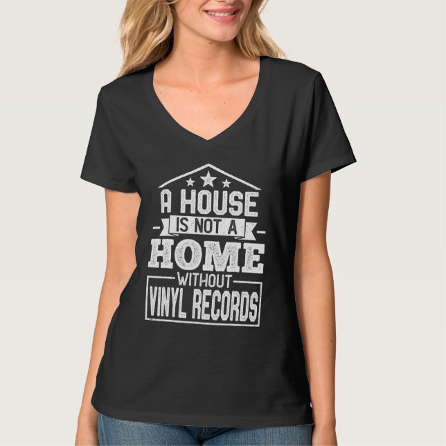 Camiseta A House Not a Home Without Vinyl Records  Vinyl Mu (Frente)