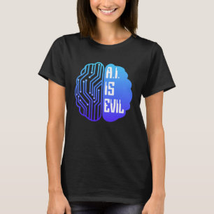 Camiseta A IA é Má Cérebro de Tecnologia Inteligência Arti