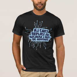 Camiseta A IA Não Pode Me Substituir Eu Não Faço Nada Humor