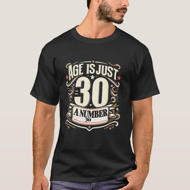 Camiseta A idade dos presentes é apenas um número 30 engraç (Frente)