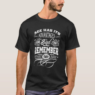 Camiseta A Idade tem sua vantagem, mas não consigo me lembr