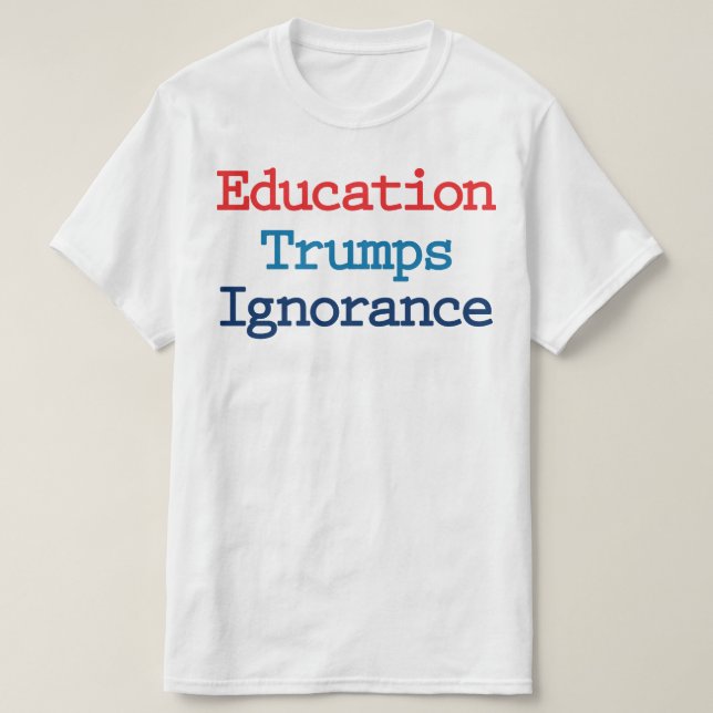 Camiseta A ignorância da educação - Trump anti-presidente (Frente do Design)