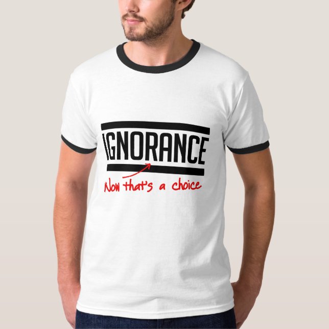 Camiseta A ignorância é uma escolha (Frente)