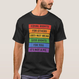 Camiseta A Igualdade De Direitos Para Outros Não Significa