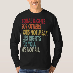 Camiseta A Igualdade De Direitos Para Outros Não Significa