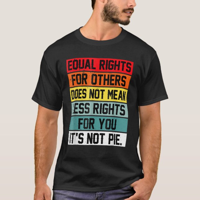 Camiseta A Igualdade De Direitos Para Outros Não Significa  (Frente)