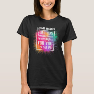 Camiseta A Igualdade De Direitos Para Outros Não Significa