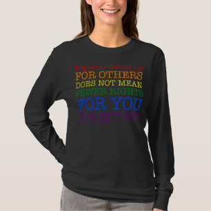 Camiseta A Igualdade De Direitos Para Outros Não Significa