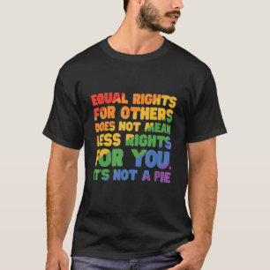 Camiseta A Igualdade De Direitos Para Outros Não Significa
