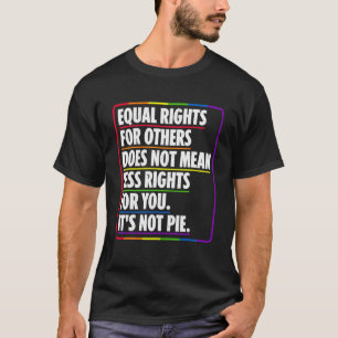 Camiseta A Igualdade De Direitos Para Outros Não Significa