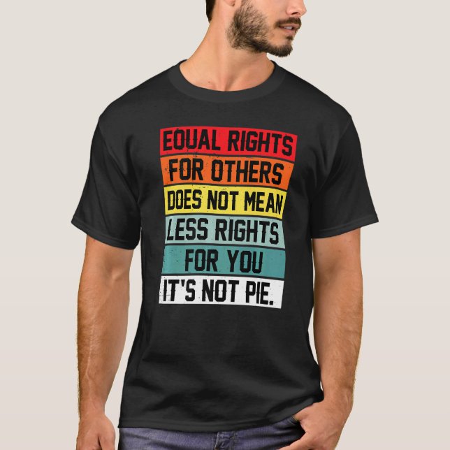 Camiseta A Igualdade De Direitos Para Outros Não Significa  (Frente)