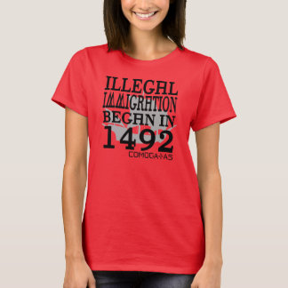Camiseta A imigração ilegal começou em 1492