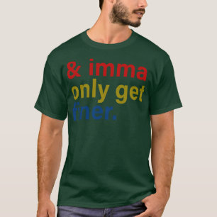 Camiseta a imma só fica mais fina