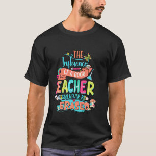Camiseta A Influência De Um Bom Professor Nunca Pode Ser Ap