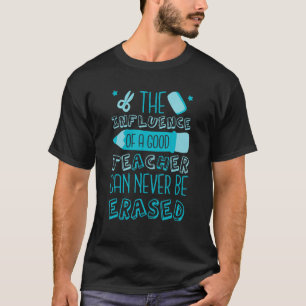 Camiseta A Influência De Um Bom Professor Nunca Pode Ser Ap