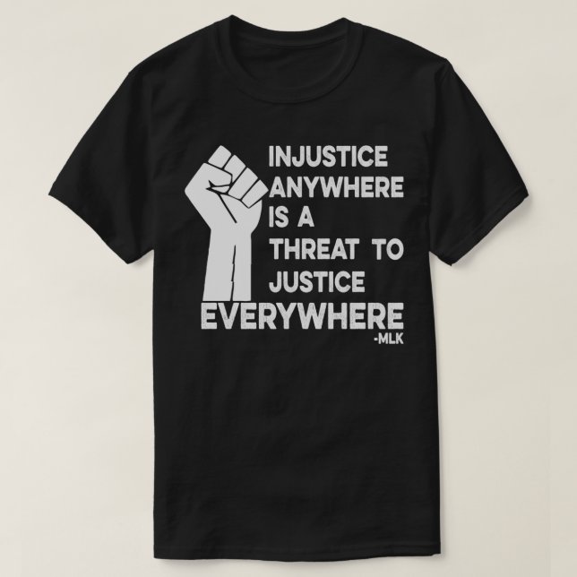 Camiseta A injustiça em qualquer lugar é uma ameaça à justi (Frente do Design)