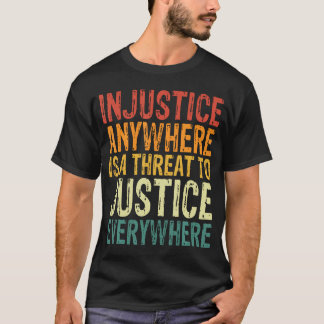 Camiseta A Injustiça Em Qualquer Lugar É Uma Ameaça À Justi