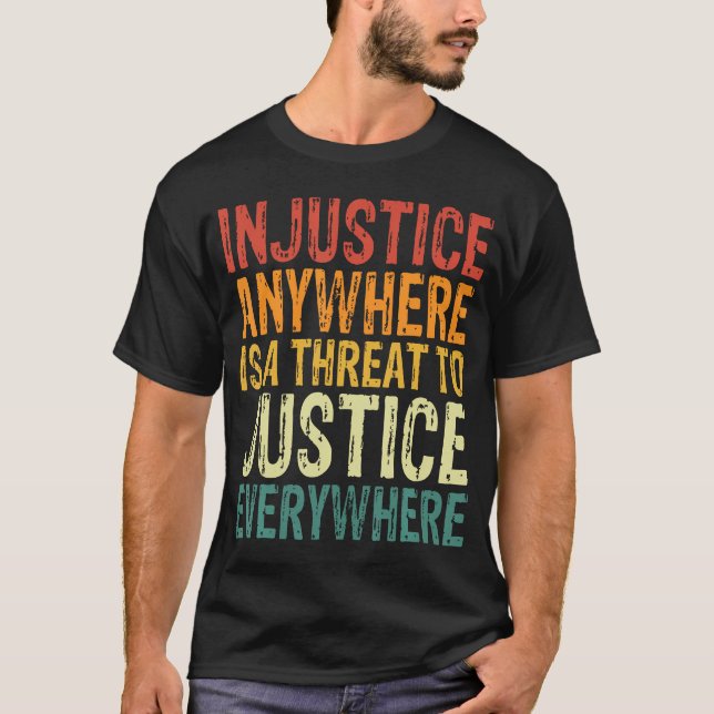 Camiseta A Injustiça Em Qualquer Lugar É Uma Ameaça À Justi (Frente)